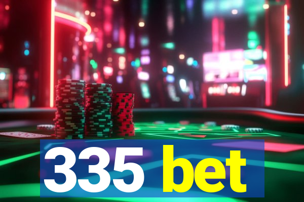 335 bet